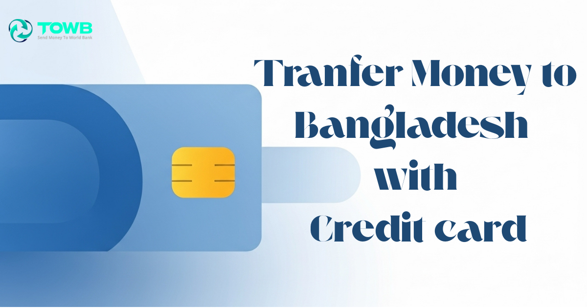 The Complete Guide to Sending Money to Bangladesh with a Credit Card in 2025